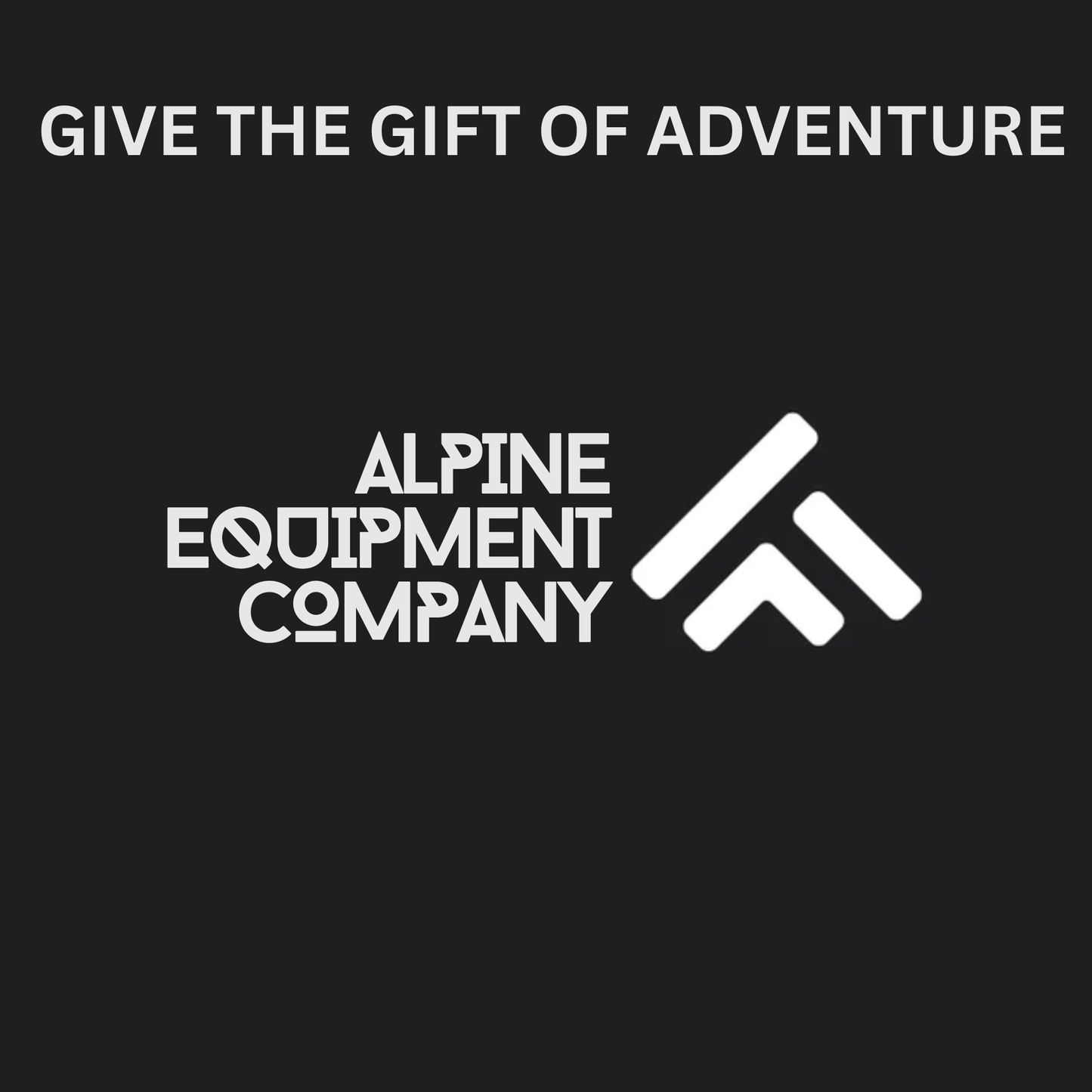 Alpine Equipment Company logo with text 'Give the Gift of Adventure' on a black background